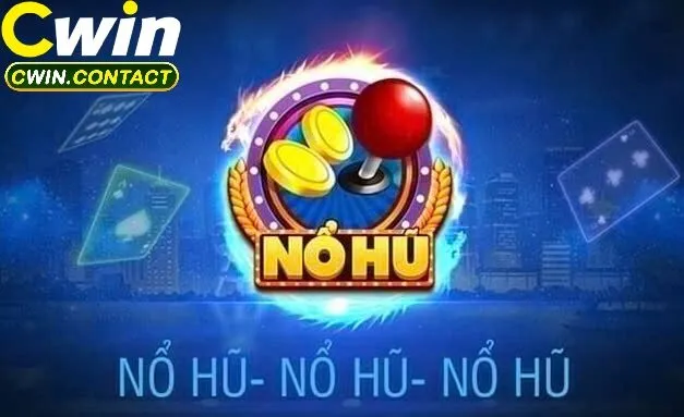Tổng quát nổ hũ Cwin