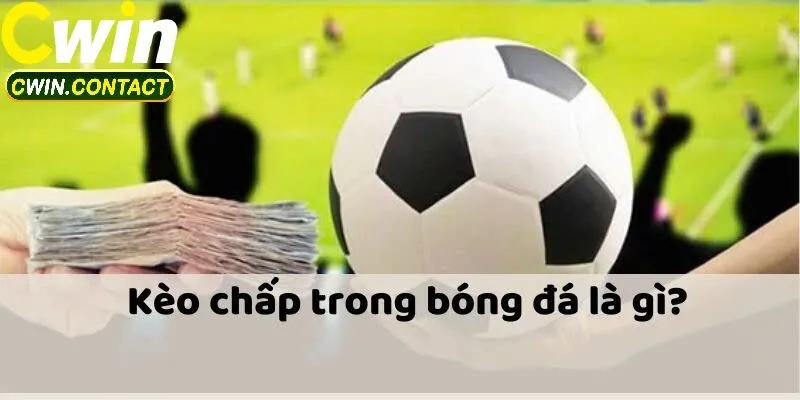 Kèo Chấp Là Gì?