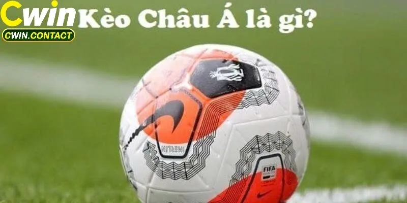 Kèo Châu Á Là Gì?